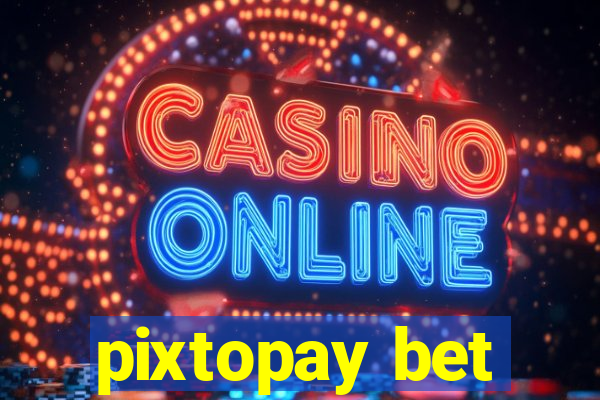 pixtopay bet